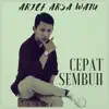 Arief Arsa Watu - Cepat Sembuh - Single